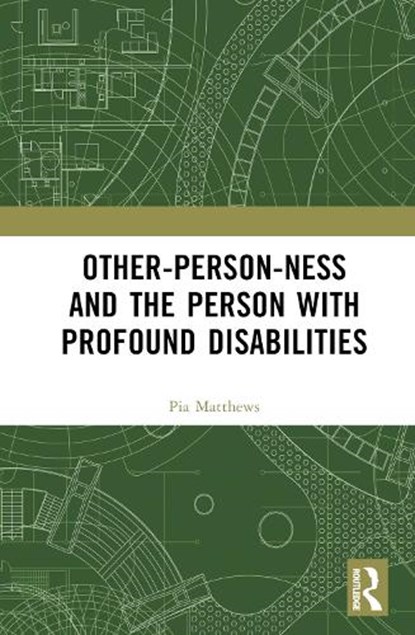 Other-person-ness and the Person with Profound Disabilities, Pia Matthews - Gebonden - 9781032255453