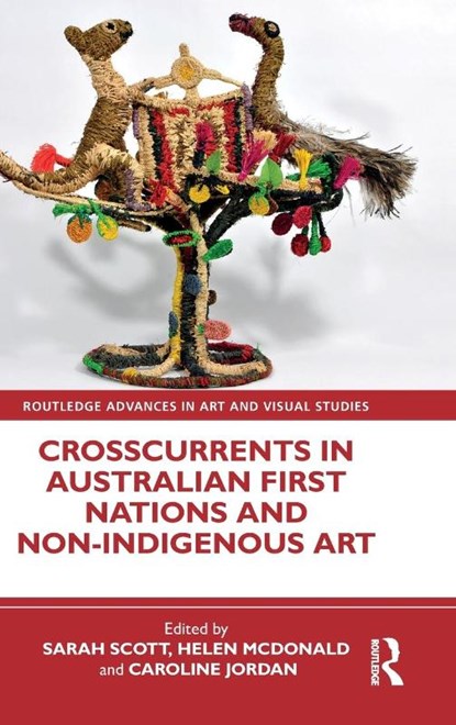 Crosscurrents in Australian First Nations and Non-Indigenous Art, Sarah (Australian National University Scott ; Helen (University of Melbourne McDonald ; Caroline (La Trobe University Jordan - Gebonden - 9781032257372