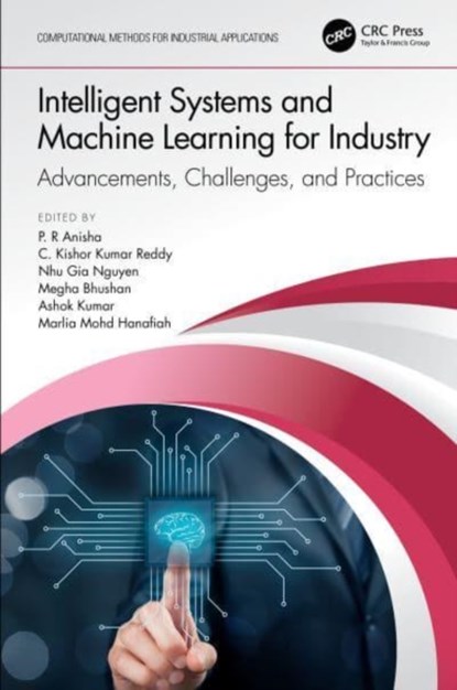 Intelligent Systems and Machine Learning for Industry, P. R (STANLEY COL OF ENGG AND TECH FOR WOMEN,  India) Anisha ; C. Kishor Kumar (Stanley Col of Engg and Tech for Women, India) Reddy ; Nhu Gia (Duy Tan Uni, Vietnam) Nguyen ; Megha (DIT Uni, India) Bhushan ; Ashok (Chitkara Uni, India) Kumar ; Marlia (UKM, Malaysia) Mohd Hanafiah - Gebonden - 9781032261447