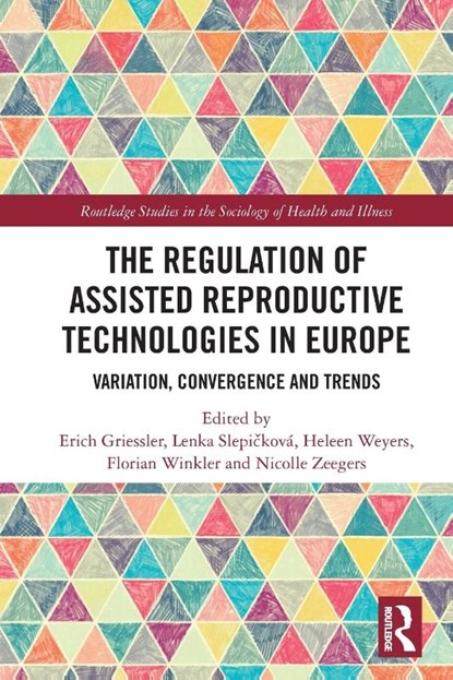 The Regulation of Assisted Reproductive Technologies in Europe, Erich Griessler ; Lenka Slepickova ; Heleen Weyers - Paperback - 9781032262598