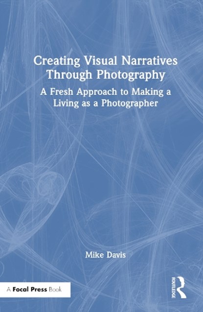 Creating Visual Narratives Through Photography, Mike Davis - Gebonden - 9781032262864