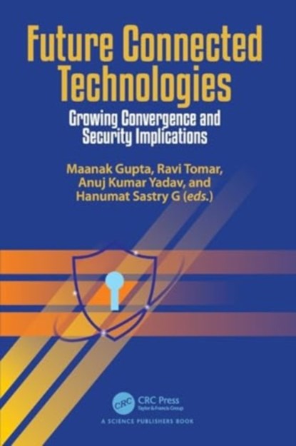 Future Connected Technologies, Maanak Gupta ; Ravi (UPES Tomar ; Anuj Kumar Yadav - Paperback - 9781032263083