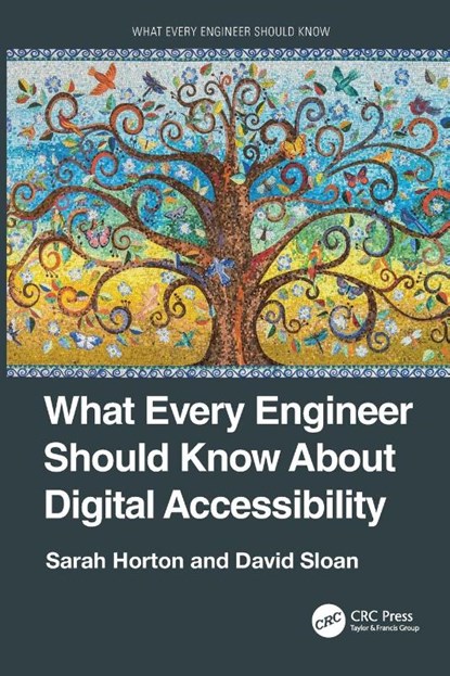 What Every Engineer Should Know About Digital Accessibility, Sarah Horton ; David Sloan - Paperback - 9781032263861