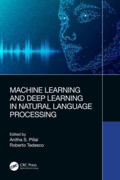 Machine Learning and Deep Learning in Natural Language Processing, Anitha S. Pillai ; Roberto Tedesco - Gebonden - 9781032264639