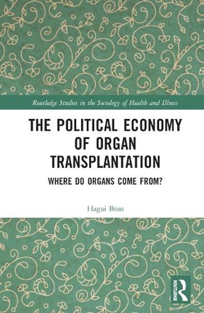 The Political Economy of Organ Transplantation, HAGAI (THE VAN LEER JERUSALEM INSTITUTE,  Israel) Boas - Gebonden - 9781032265674