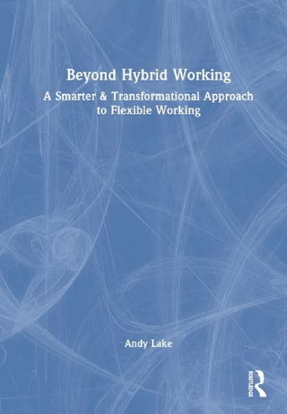 Beyond Hybrid Working, Andy Lake - Gebonden - 9781032265742