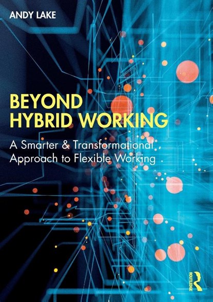 Beyond Hybrid Working, Andy Lake - Paperback - 9781032265780