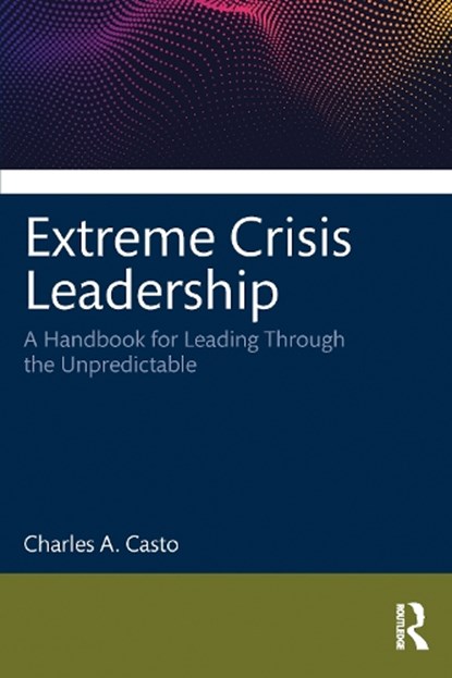 Extreme Crisis Leadership, Charles Casto - Paperback - 9781032266336