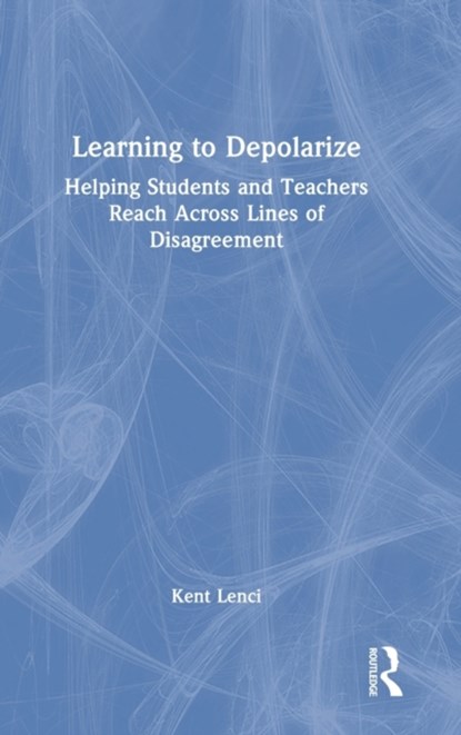 Learning to Depolarize, Kent Lenci - Gebonden - 9781032266923