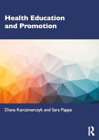 Health Education and Promotion, Diana (The George Washington University) Karczmarczyk ; Sara T. Pappa - Paperback - 9781032267876
