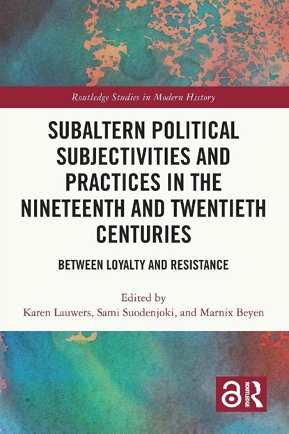 Subaltern Political Subjectivities and Practices in the Nineteenth and Twentieth Centuries, Karen (University of Helsinki Lauwers ; Sami (Tampere University Suodenjoki ; Marnix (Universiteit Antwerpen Beyen - Paperback - 9781032268255
