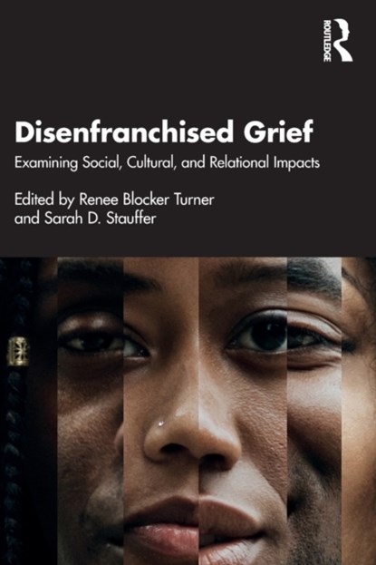 Disenfranchised Grief, RENEE BLOCKER (PRIVATE PRACTICE,  Texas, USA) Turner ; Sarah D. (Espace de Soutien et Prevention des Abus Sexuels, Switzerland) Stauffer - Paperback - 9781032268903