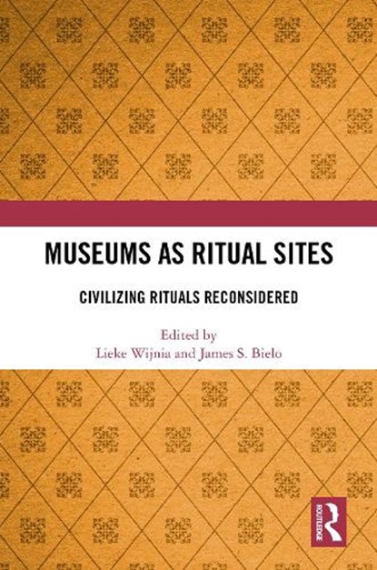 Museums as Ritual Sites, Lieke Wijnia ; James S. Bielo - Gebonden - 9781032270098