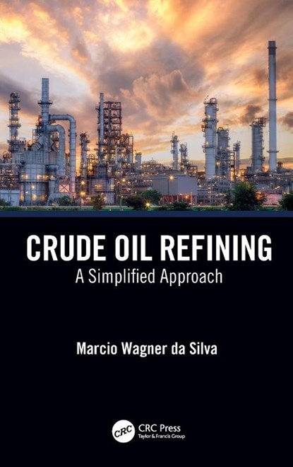 Crude Oil Refining, Marcio Wagner da Silva - Gebonden - 9781032272122