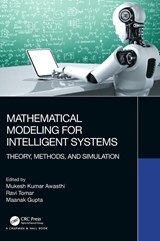 Mathematical Modeling for Intelligent Systems - Mukesh Kumar (Department of Mathematics Awasthi ; Ravi (Persistent Systems Tomar ; Maanak Gupta - 9781032272252