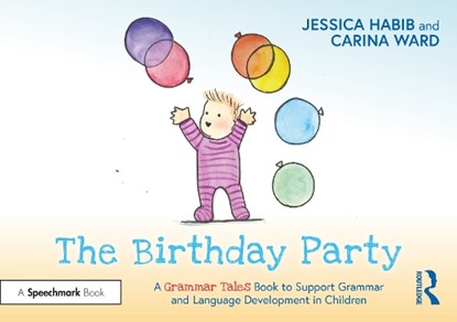The Birthday Party: A Grammar Tales Book to Support Grammar and Language Development in Children, Jessica Habib - Paperback - 9781032274102