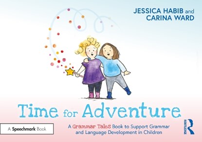 Time for Adventure: A Grammar Tales Book to Support Grammar and Language Development in Children, Jessica Habib - Paperback - 9781032274263