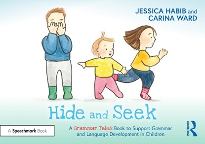Hide and Seek: A Grammar Tales Book to Support Grammar and Language Development in Children, Jessica Habib - Paperback - 9781032274324