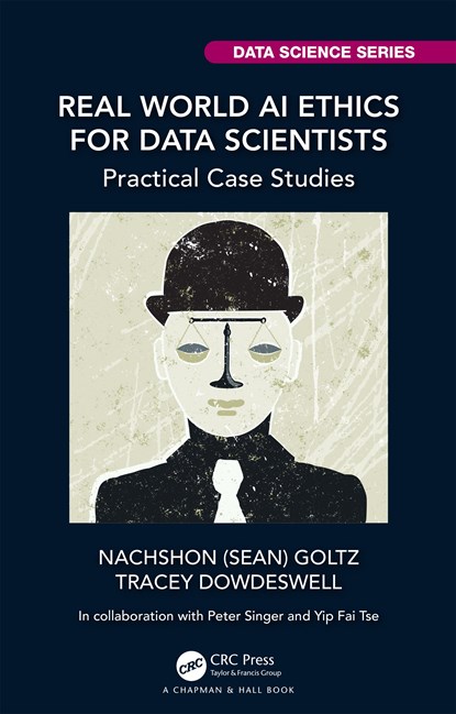 Real World AI Ethics for Data Scientists, Nachshon (Sean) Goltz ; Tracey Dowdeswell - Paperback - 9781032275055