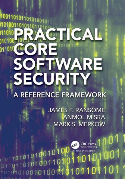 Practical Core Software Security, James F. Ransome ; Anmol (Cisco Systems Misra ; Mark S. (Technical Security Strategy Merkow - Paperback - 9781032276038