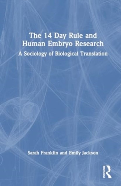 The 14 Day Rule and Human Embryo Research, Sarah Franklin ; Emily Jackson - Gebonden - 9781032277905