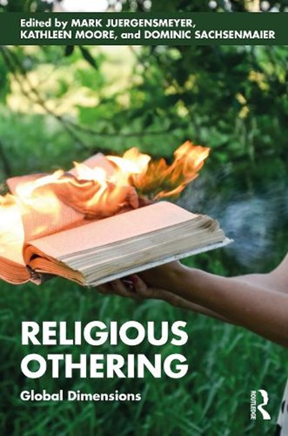 Religious Othering, Mark (Claremont McKenna College Juergensmeyer ; Kathleen (University of California Moore ; Dominic (Gottingen University Sachsenmaier - Paperback - 9781032280677