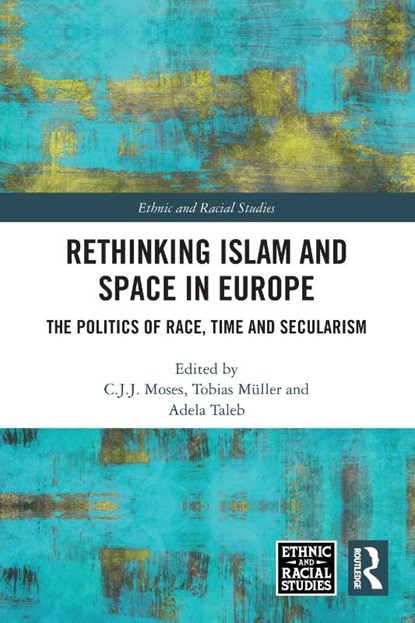 Rethinking Islam and Space in Europe, C.J.J. (University of Cambridge Moses ; Tobias (University of Cambridge Muller ; Adela (Humboldt University of Berlin Taleb - Paperback - 9781032282558