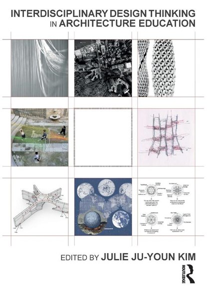 Interdisciplinary Design Thinking in Architecture Education, Julie Kim - Paperback - 9781032283241