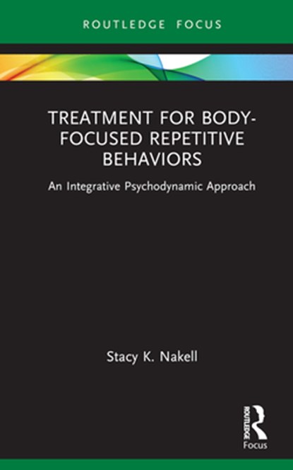 Treatment for Body-Focused Repetitive Behaviors, STACY K. (PRIVATE PRACTICE,  Texas, USA) Nakell - Gebonden - 9781032284880