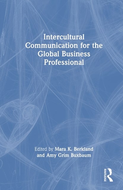 Intercultural Communication for the Global Business Professional, MARA K. (NORTH CENTRAL COLLEGE,  USA) Berkland ; Amy Grim Buxbaum - Gebonden - 9781032287157