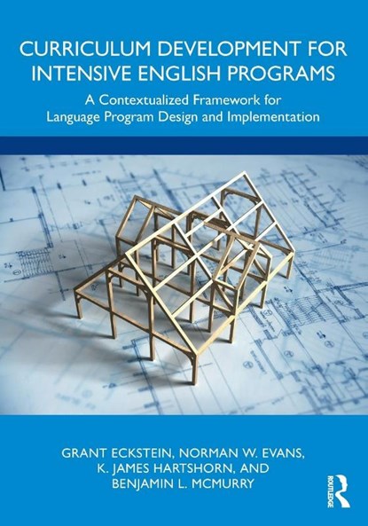 Curriculum Development for Intensive English Programs, Grant Eckstein ; Norman W. (Brigham Young University Evans ; K. James Hartshorn ; Benjamin L. McMurry - Paperback - 9781032287379