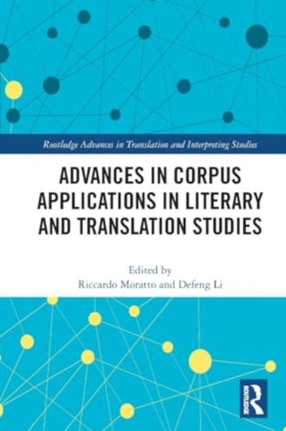 Advances in Corpus Applications in Literary and Translation Studies, Riccardo (Shanghai Intnl Studies Univ. Moratto ; Defeng (University of Macau Li - Paperback - 9781032287409