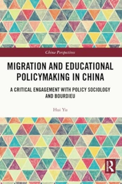 Migration and Educational Policymaking in China, Hui Yu - Paperback - 9781032289953