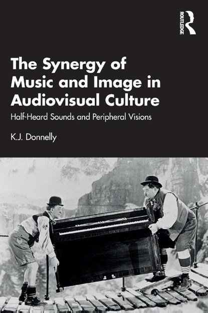 The Synergy of Music and Image in Audiovisual Culture, K.J. (University of Southampton Donnelly - Paperback - 9781032290256