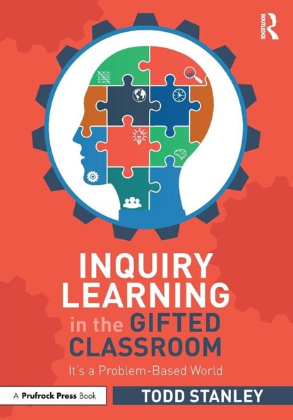 Inquiry Learning in the Gifted Classroom, Todd (University of Cincinnati Stanley - Paperback - 9781032299013