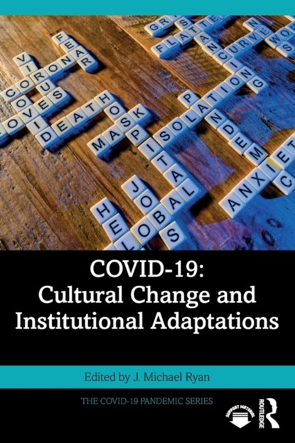 COVID-19: Cultural Change and Institutional Adaptations, J. MICHAEL (PONTIFICIA UNIVERSIDAD CATOLICA DEL PERU,  Peru) Ryan - Paperback - 9781032299051