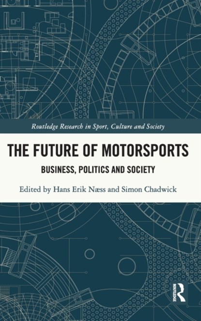 The Future of Motorsports, HANS ERIK (KRISTIANIA UNIVERSITY COLLEGE,  Norway) Næss ; Simon (SKEMA Business School, France) Chadwick - Gebonden - 9781032299105