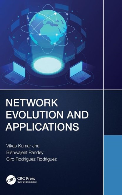 Network Evolution and Applications, Vikas Kumar (Tata Communications Limited Jha ; Bishwajeet Kumar (Jain University Pandey ; Ciro (Universidad Nacional Mayor de San Marcos Rodriguez - Gebonden - 9781032299563