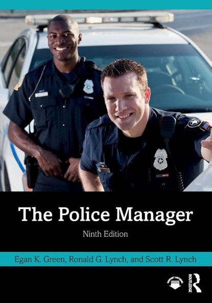 The Police Manager, Egan K. Green ; Ronald G. Lynch ; Scott R. Lynch - Paperback - 9781032302089