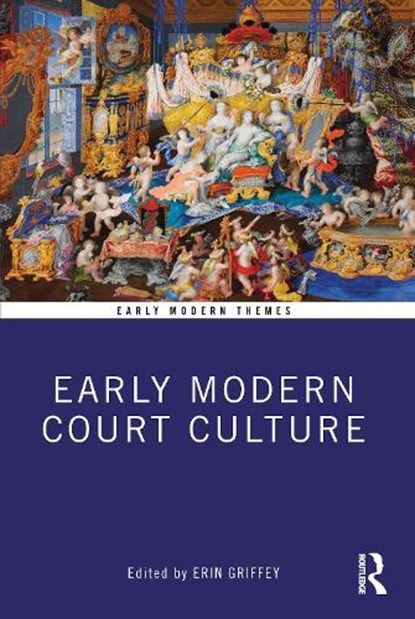 Early Modern Court Culture, Erin Griffey - Paperback - 9781032304328