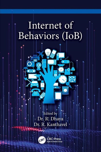 Internet of Behaviors (IoB), R. (Dept. of Computer Science Dhaya ; R. (Dept. of Computer Science Kanthavel - Paperback - 9781032304540