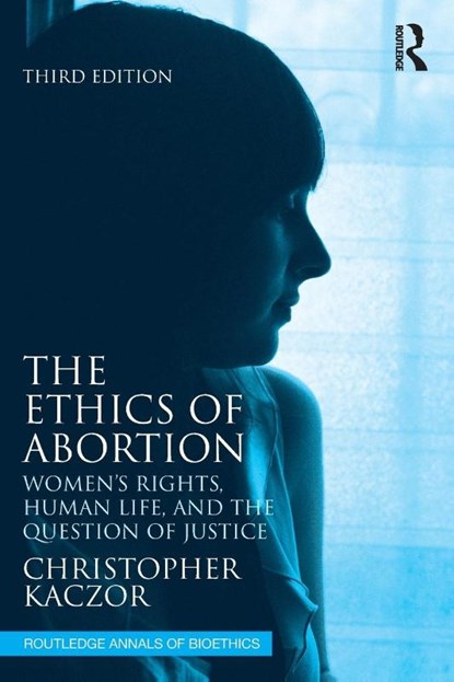 The Ethics of Abortion, Christopher (Loyola Marymount University Kaczor - Paperback - 9781032304618