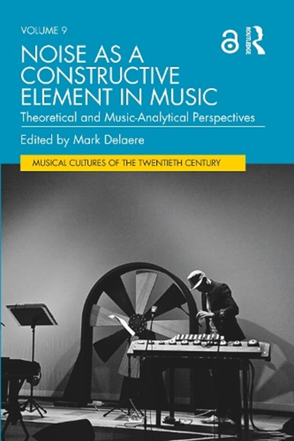 Noise as a Constructive Element in Music, Mark Delaere - Paperback - 9781032308562
