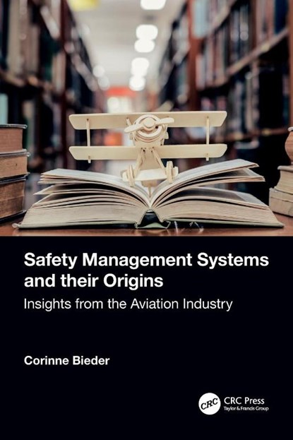 Safety Management Systems and their Origins, Corinne Bieder - Paperback - 9781032308944