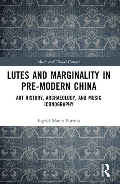 Lutes and Marginality in Pre-Modern China, Ingrid Maren Furniss - Paperback - 9781032309125