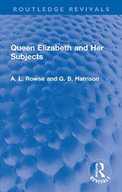 Queen Elizabeth and Her Subjects, A. L. Rowse ; G. B. Harrison - Paperback - 9781032309781