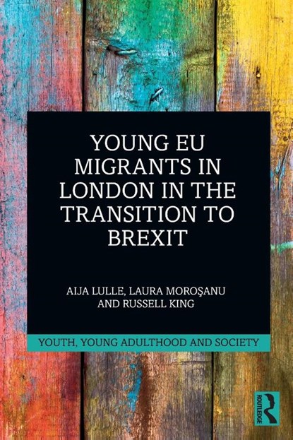 Young EU Migrants in London in the Transition to Brexit, Aija (University of Sussex Lulle ; Laura (University of Sussex Morosanu ; Russell (University of Sussex King - Paperback - 9781032310053