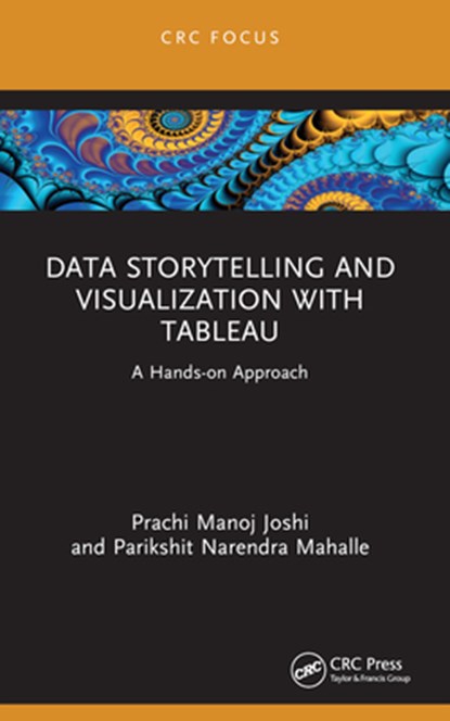 Data Storytelling and Visualization with Tableau, Prachi Manoj (VIIT Joshi ; Parikshit Narendra (Vishwakarma Inst. of Information Tech. Mahalle - Paperback - 9781032310350