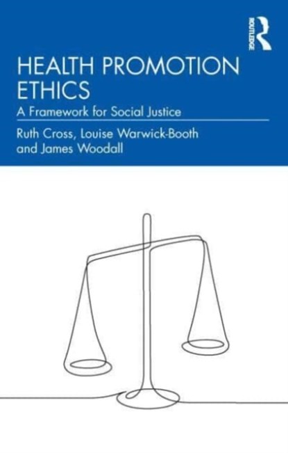 Health Promotion Ethics, Ruth Cross ; Louise Warwick-Booth ; James Woodall - Paperback - 9781032311432
