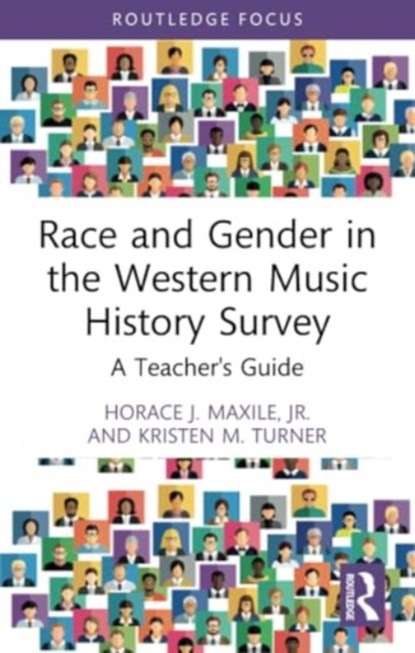 Race and Gender in the Western Music History Survey, JR.,  Horace J. (Baylor University, USA) Maxile ; Kristen M. (NC State University, USA) Turner - Paperback - 9781032313115